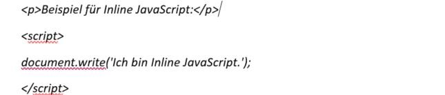 Abbildung 1 - Codebeispiel - <p>Beispiel für Inline JavaScript:</p> <script> document.write('Ich bin Inline JavaScript.'); </script>