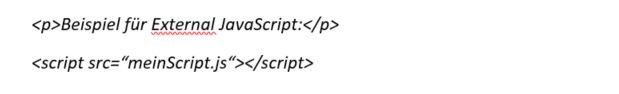 Abbildung 2 - Codebeispiel - <p>Beispiel für External JavaScript.');</code> <script src=“meinScript.js“></script>